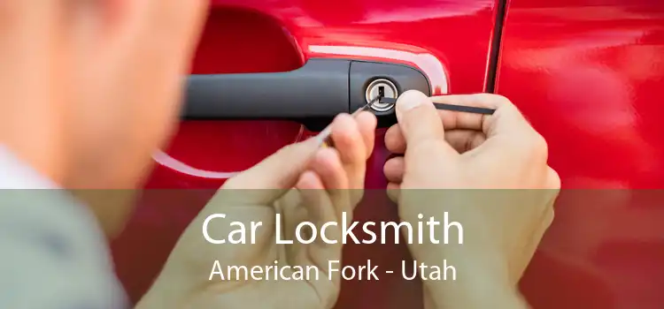 Car Locksmith American Fork - Utah