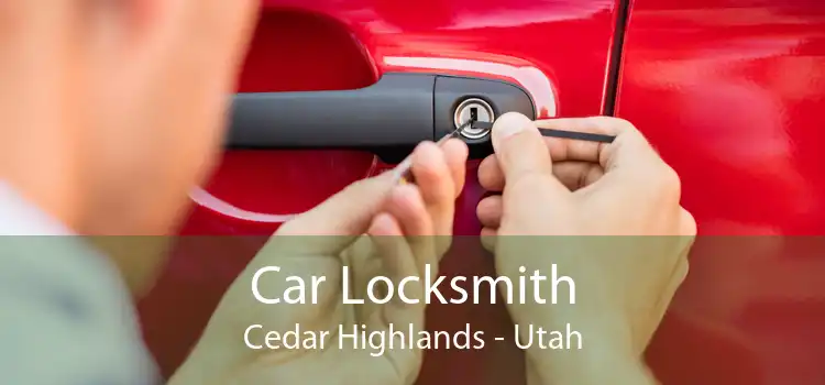 Car Locksmith Cedar Highlands - Utah