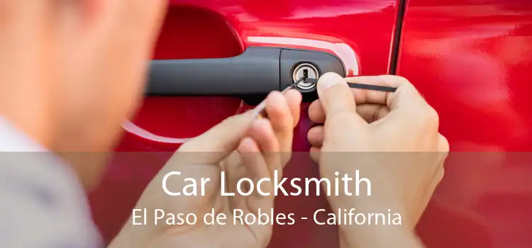 Car Locksmith El Paso de Robles - California