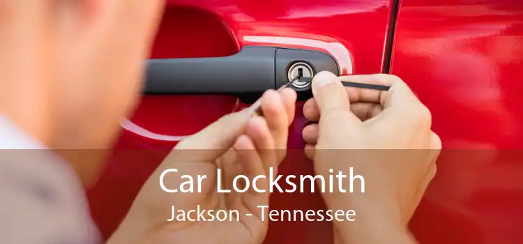Car Locksmith Jackson - Tennessee