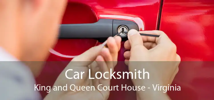 Car Locksmith King and Queen Court House - Virginia
