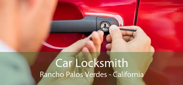 Car Locksmith Rancho Palos Verdes - California