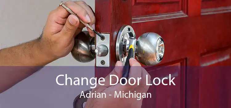 Change Door Lock Adrian - Michigan