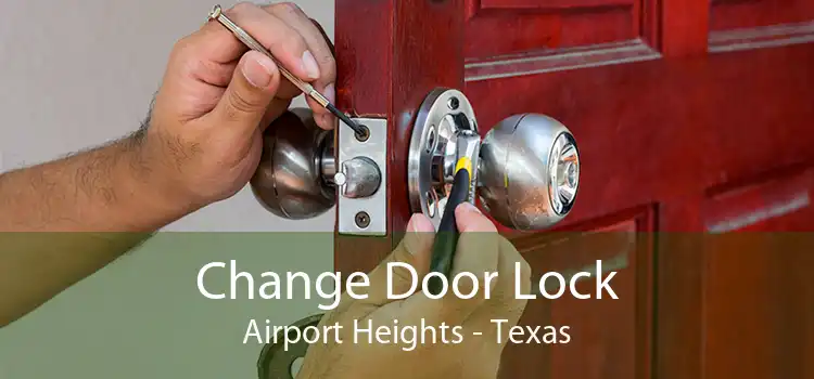 Change Door Lock Airport Heights - Texas