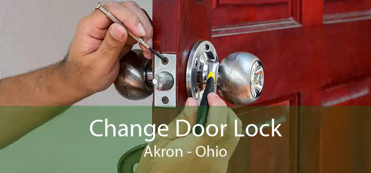 Change Door Lock Akron - Ohio