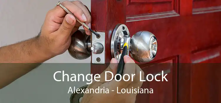 Change Door Lock Alexandria - Louisiana