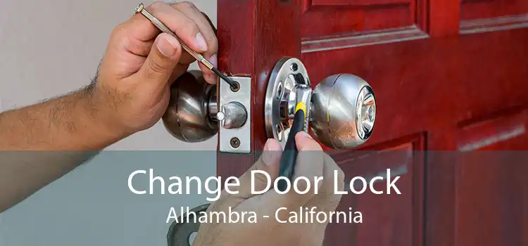 Change Door Lock Alhambra - California