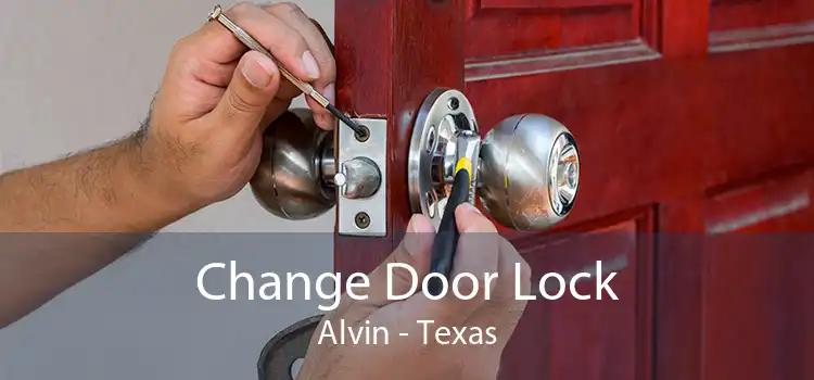 Change Door Lock Alvin - Texas