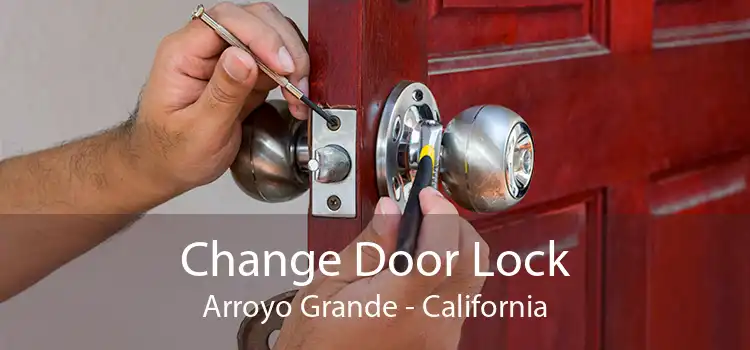 Change Door Lock Arroyo Grande - California
