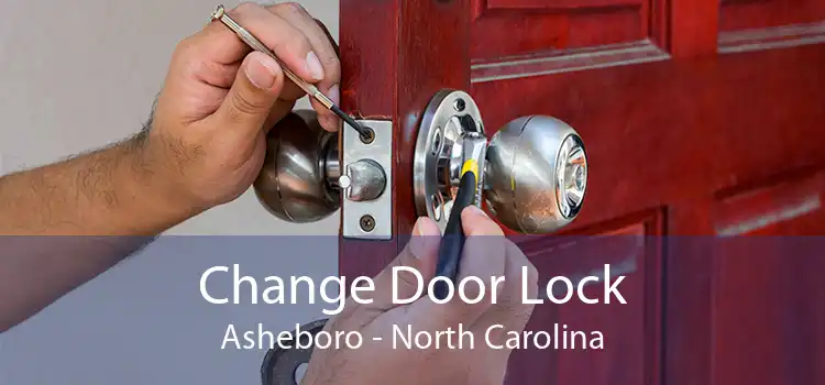 Change Door Lock Asheboro - North Carolina