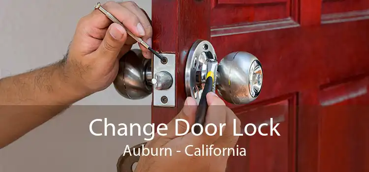 Change Door Lock Auburn - California