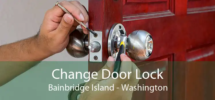 Change Door Lock Bainbridge Island - Washington