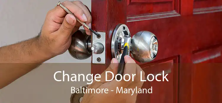 Change Door Lock Baltimore - Maryland