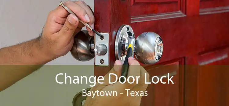 Change Door Lock Baytown - Texas