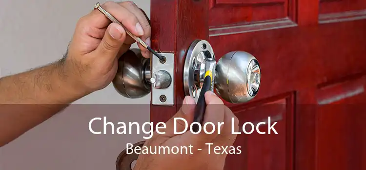 Change Door Lock Beaumont - Texas