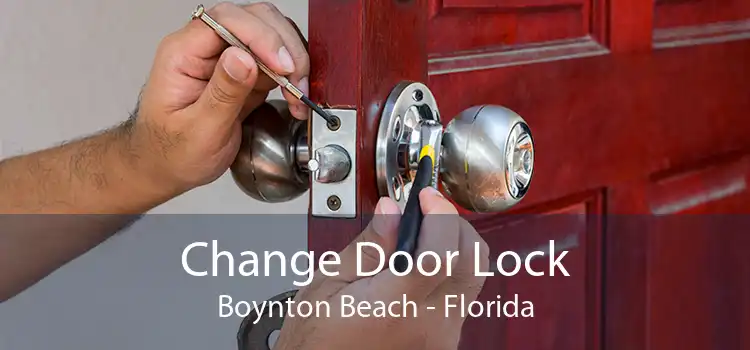 Change Door Lock Boynton Beach - Florida