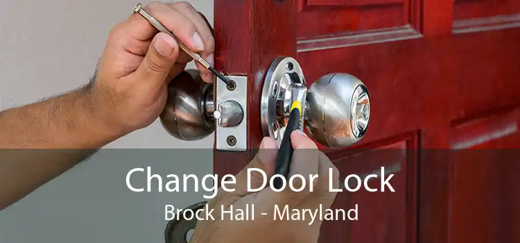 Change Door Lock Brock Hall - Maryland