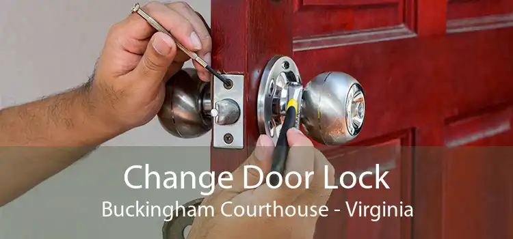 Change Door Lock Buckingham Courthouse - Virginia