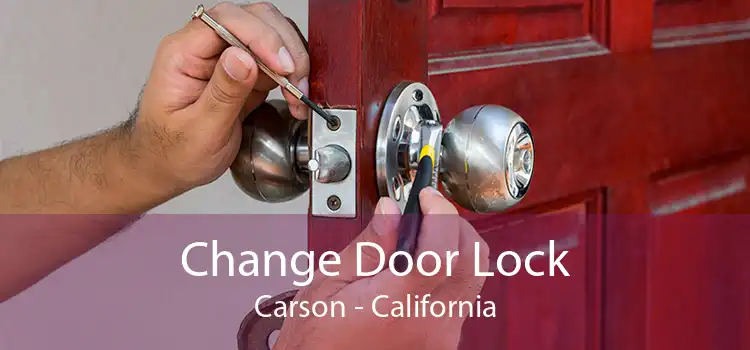 Change Door Lock Carson - California