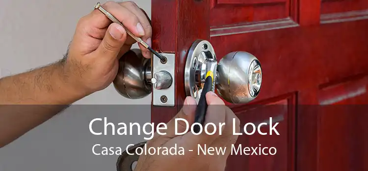 Change Door Lock Casa Colorada - New Mexico
