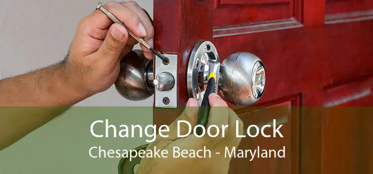 Change Door Lock Chesapeake Beach - Maryland