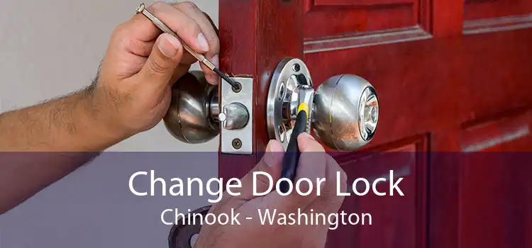 Change Door Lock Chinook - Washington