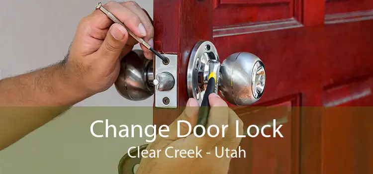 Change Door Lock Clear Creek - Utah