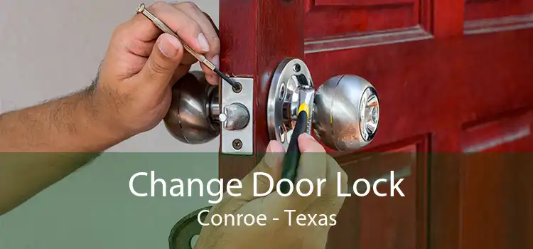 Change Door Lock Conroe - Texas