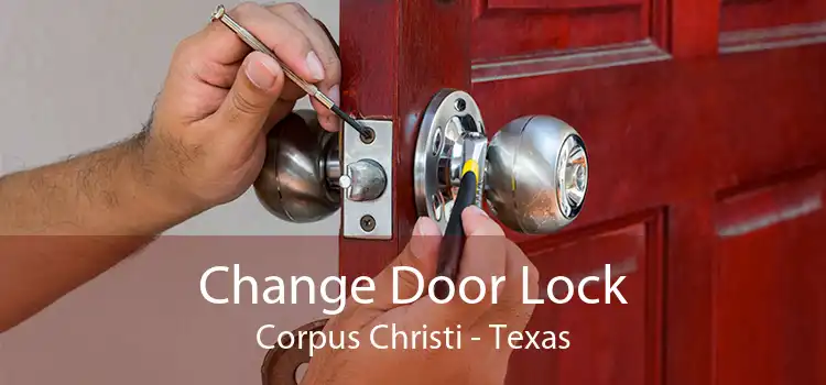 Change Door Lock Corpus Christi - Texas