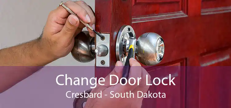 Change Door Lock Cresbard - South Dakota