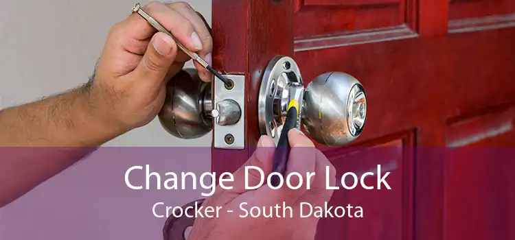 Change Door Lock Crocker - South Dakota