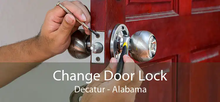 Change Door Lock Decatur - Alabama