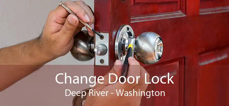 Change Door Lock Deep River - Washington