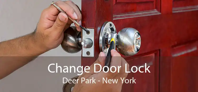 Change Door Lock Deer Park - New York