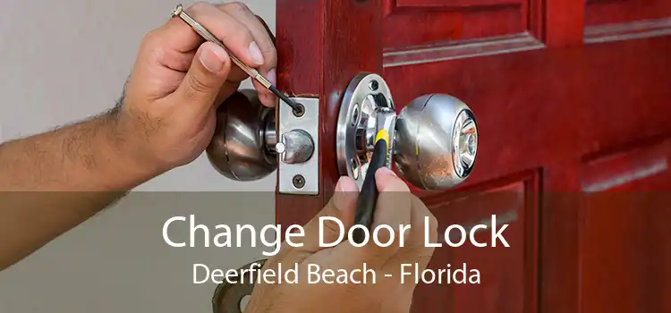 Change Door Lock Deerfield Beach - Florida
