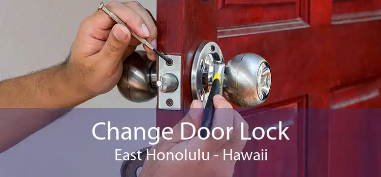 Change Door Lock East Honolulu - Hawaii