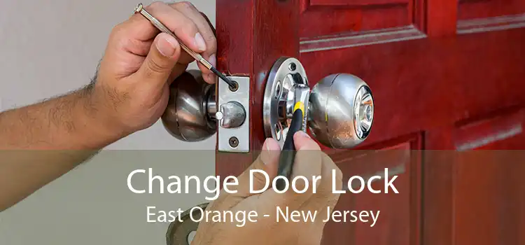 Change Door Lock East Orange - New Jersey