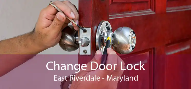 Change Door Lock East Riverdale - Maryland