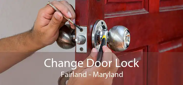 Change Door Lock Fairland - Maryland