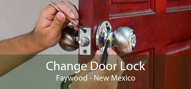 Change Door Lock Faywood - New Mexico