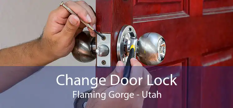 Change Door Lock Flaming Gorge - Utah