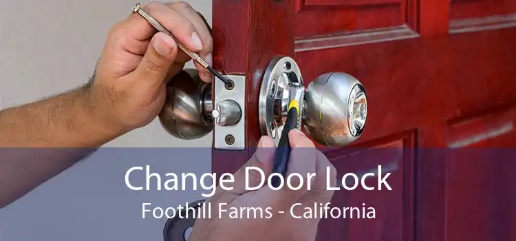 Change Door Lock Foothill Farms - California