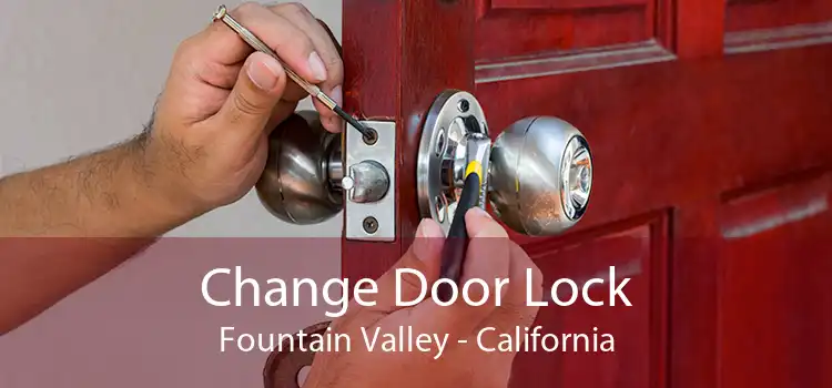 Change Door Lock Fountain Valley - California