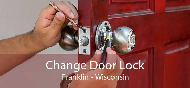 Change Door Lock Franklin - Wisconsin