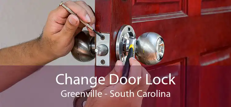 Change Door Lock Greenville - South Carolina