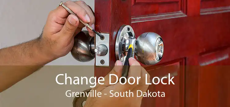 Change Door Lock Grenville - South Dakota