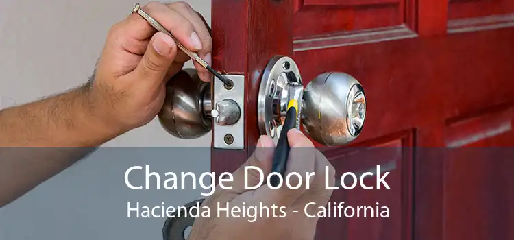 Change Door Lock Hacienda Heights - California