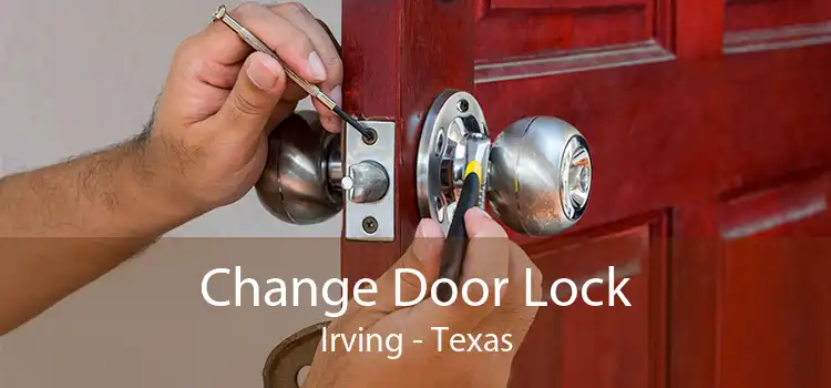 Change Door Lock Irving - Texas