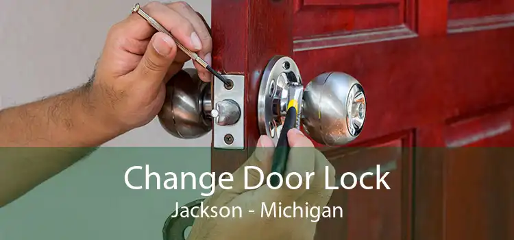 Change Door Lock Jackson - Michigan