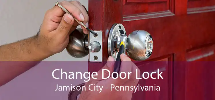 Change Door Lock Jamison City - Pennsylvania